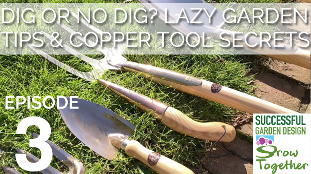 Dig or no dig? Lazy gardener tips & copper tool secrets