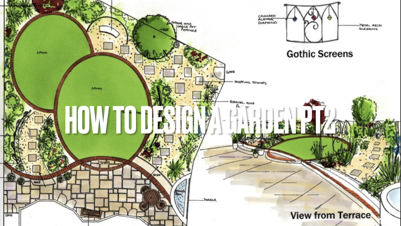 How to design a garden – pt 2